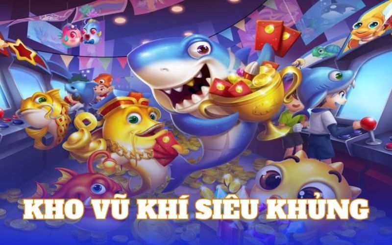 Các loại vũ khí trong game bắn cá rút tiền mặt