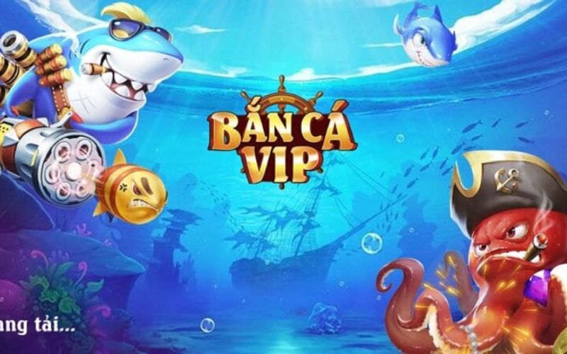 Bắn cá VIP