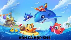 Bắn cá nạp SMS